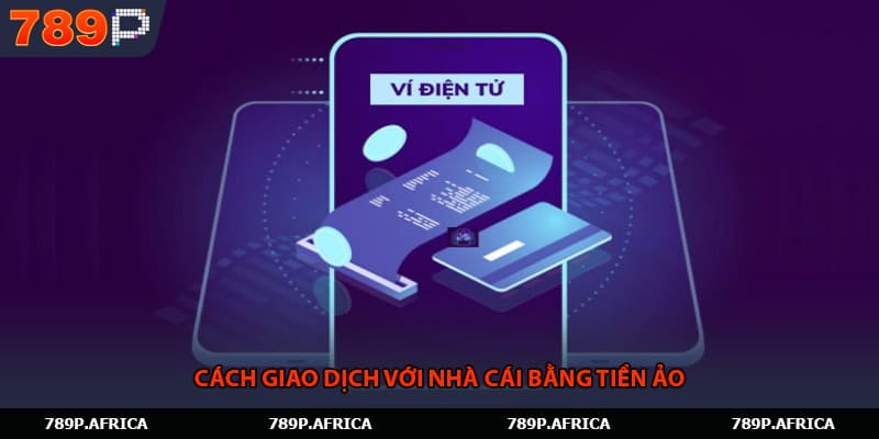 Cách giao dịch với nhà cái bằng tiền ảo