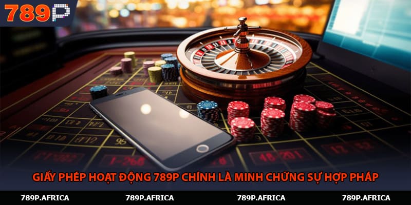 Giấy phép hoạt động 789P chính là minh chứng sự hợp pháp