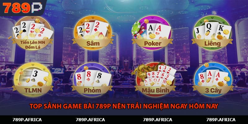 Top sảnh game bài 789P nên trải nghiệm ngay hôm nay